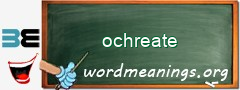 WordMeaning blackboard for ochreate